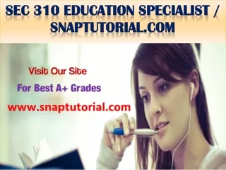 SEC 310 Education Specialist / snaptutorial.com
