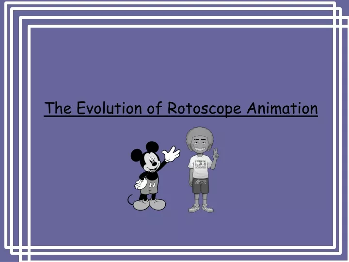 the evolution of rotoscope animation