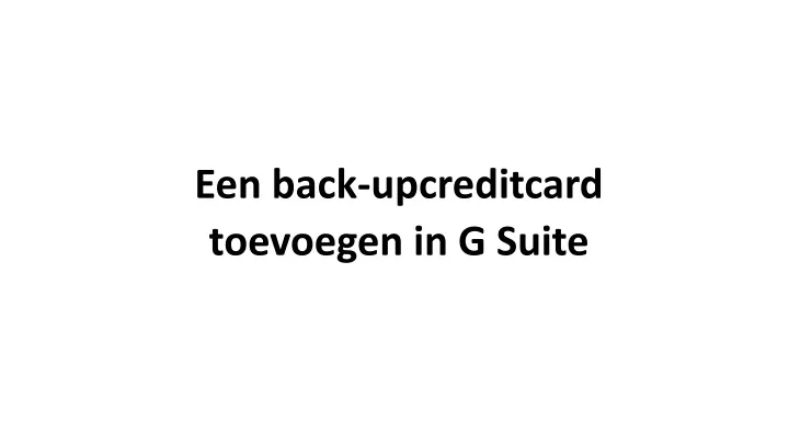 een back upcreditcard toevoegen in g suite