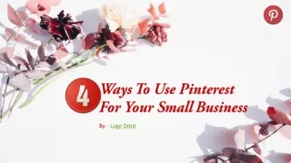 4 Ways To Use Pinterest For Your Small Business