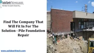 Find The Company That Will Fit In For The Solution - Pile Foundation Repair