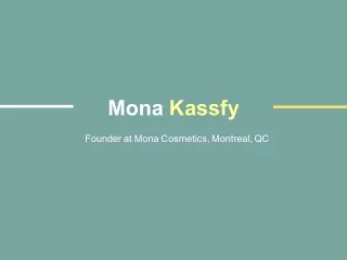 Mona Kassfy - Founder at Mona Cosmetics, Montreal, QC