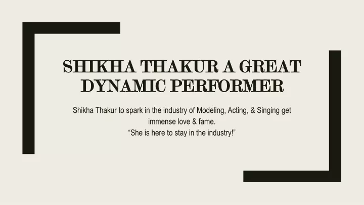 shikha thakur a great dynamic performer