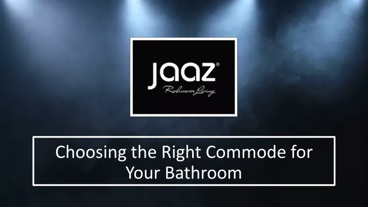 choosing the right commode for your bathroom