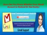 How Can You Know Whether Your Gmail Account Is Hacked Or Not Easily? - slide 1