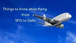 Things to know while flying from SFO to Delhi