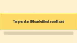 The pros of an EMI card without a credit card