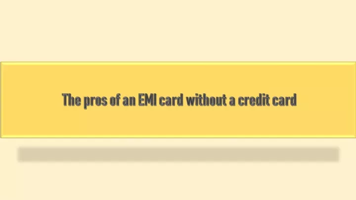 the pros of an emi card without a credit card