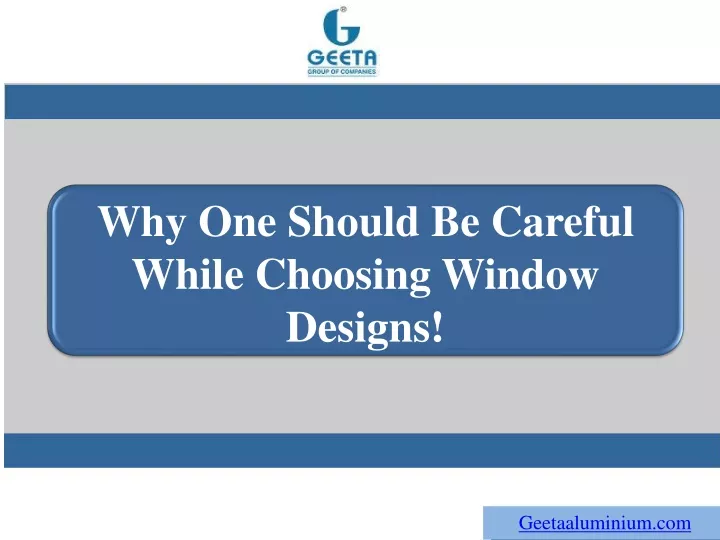 why one should be careful while choosing window