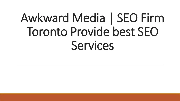 awkward media seo firm toronto provide best seo services