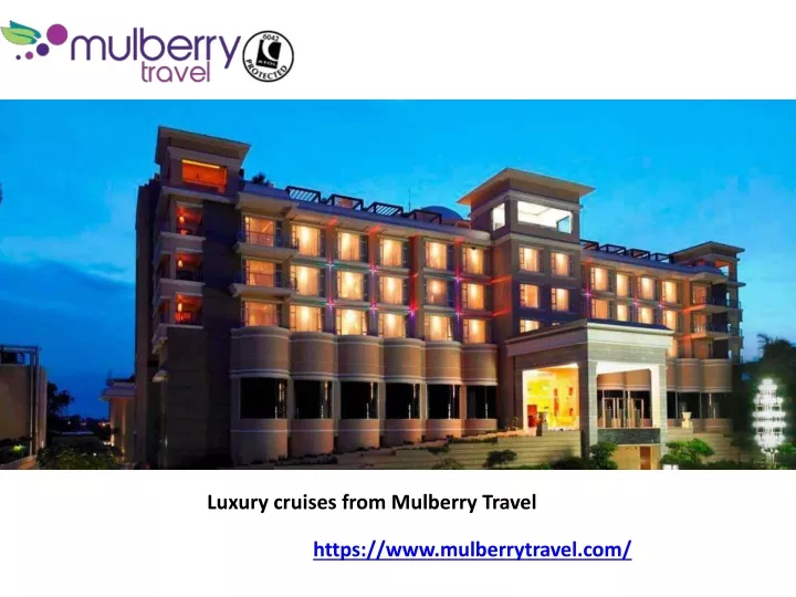 luxury cruises from mulberry travel