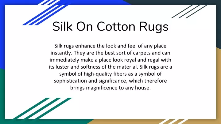 silk on cotton rugs
