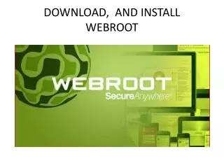 DOWNLOAD  AND INSTALL WEBROOT