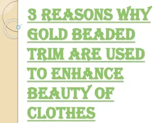 Ways to use Gold Beaded Trim to Make a Dress more Appealing