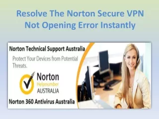 Resolve the Norton Secure VPN not Opening Error Instantly