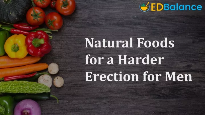 natural foods for a harder erection for men