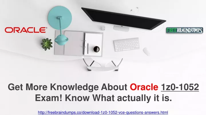 get more knowledge about oracle 1z0 1052 exam
