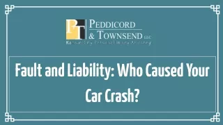 Fault and Liability: Who Caused Your Car Crash?