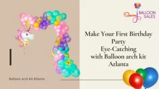 Make Your First Birthday Party Eye-Catching with Balloon arch kit Atlanta