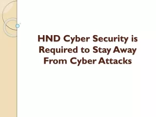 HND Cyber Security is Required to Stay Away From Cyber Attacks