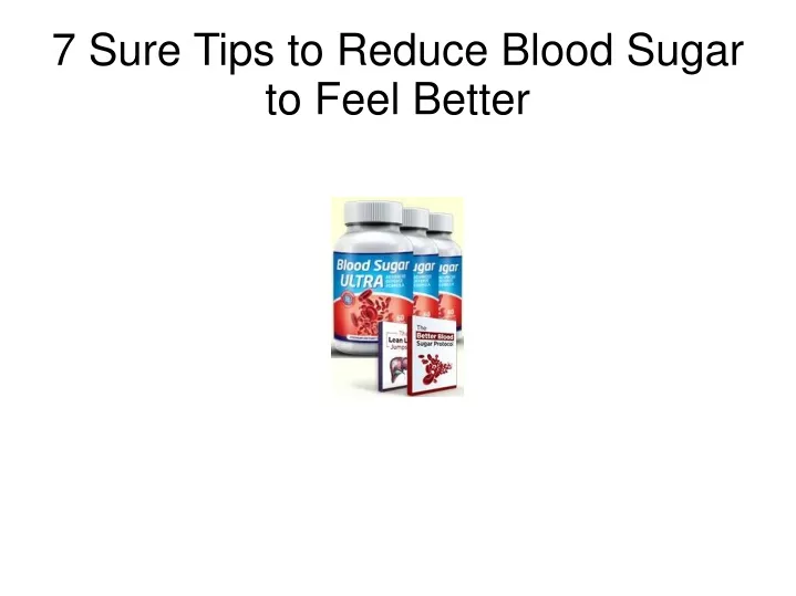 7 sure tips to reduce blood sugar to feel better