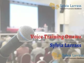 Excellent Voice training Ottawa-From Sylvia Larrass