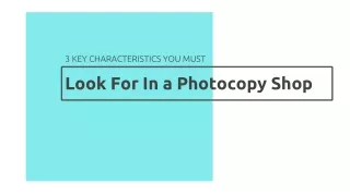 3 Key Characteristics You Must Look For In a Photocopy Shop