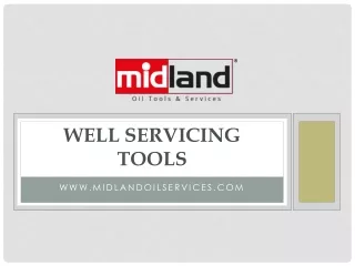 Well Servicing Tools for Ultimate Efficiency