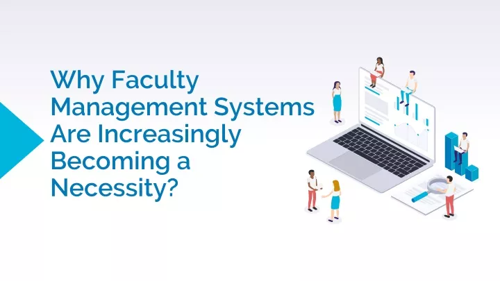 why faculty management systems are increasingly becoming a necessity