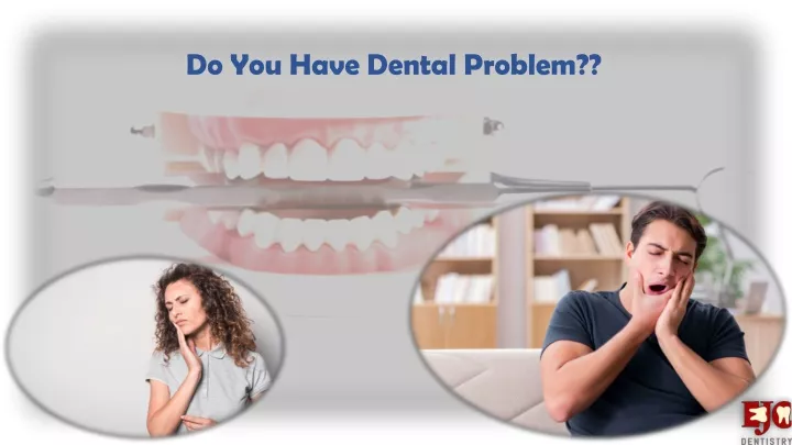 do you have dental problem