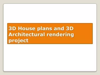 3D House plans and 3D Architectural rendering project