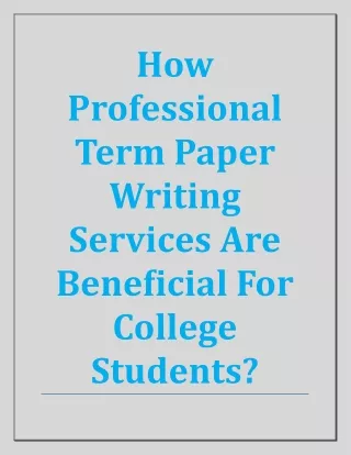 How Professional Term Paper Writing Services Are Beneficial For College Students?
