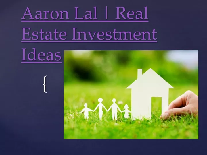 aaron lal real estate investment ideas