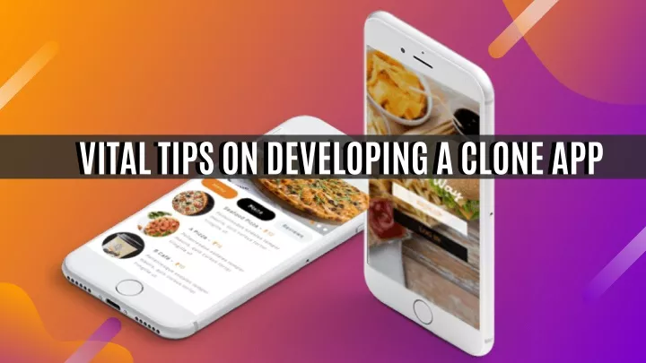 vital tips on developing a clone app vital tips