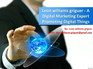 *Leon williams griguer - A Digital Marketing Expert Promoting Digital Things