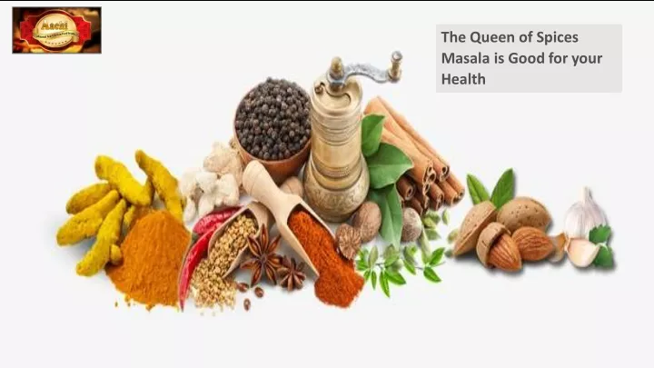 the queen of spices masala is good for your health
