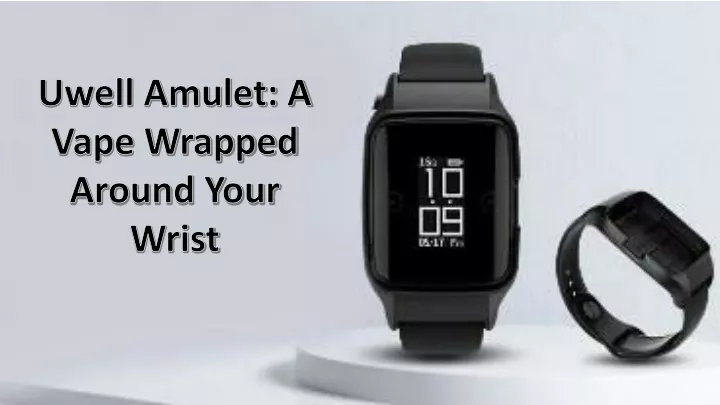 uwell amulet a vape wrapped around your wrist
