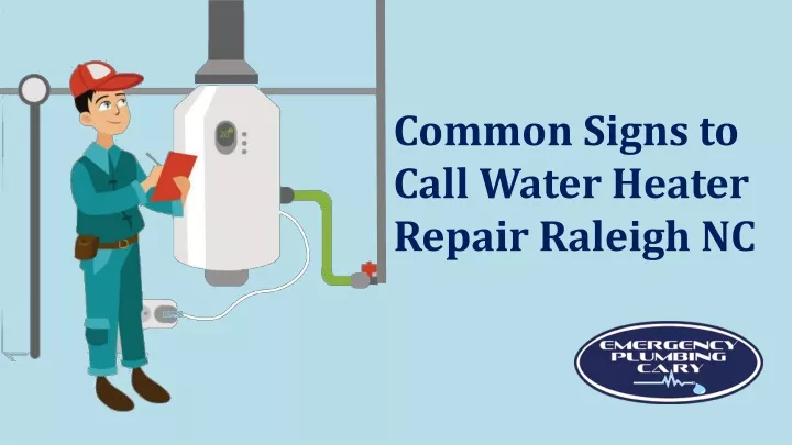 common signs to call water heater repair raleigh