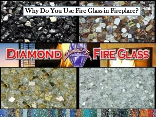 Why Do You Use Fire Glass in Fireplace