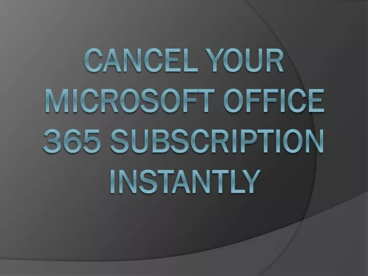 cancel your microsoft office 365 subscription instantly