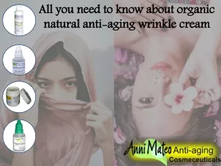 All you need to know about organic natural anti-aging wrinkle cream