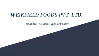 What are the main types of pasta? - Weikfield Foods