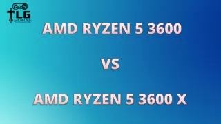 Ryzen 5 3600 vs. 3600X: Which is good for buyers?"