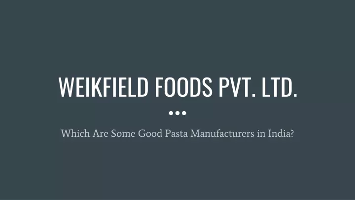 weikfield foods pvt ltd
