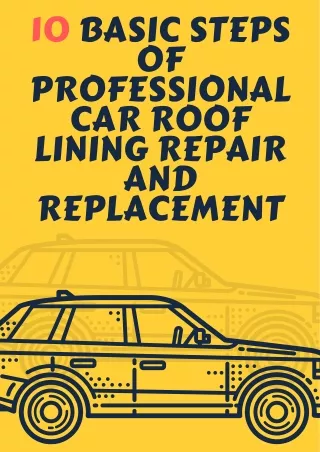 10 Basic Steps of Professional Car Roof Lining Repair and Replacement