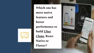 Which one has more native features and better performance to build Uber Clone, React Native or Flutter?