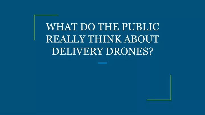 what do the public really think about delivery drones