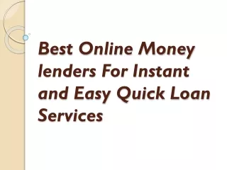 Best Online Money lenders For Instant and Easy Quick Loan Services