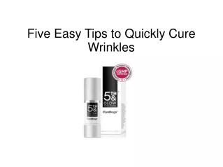 Five Easy Tips to Quickly Cure Wrinkles