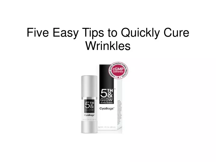 five easy tips to quickly cure wrinkles